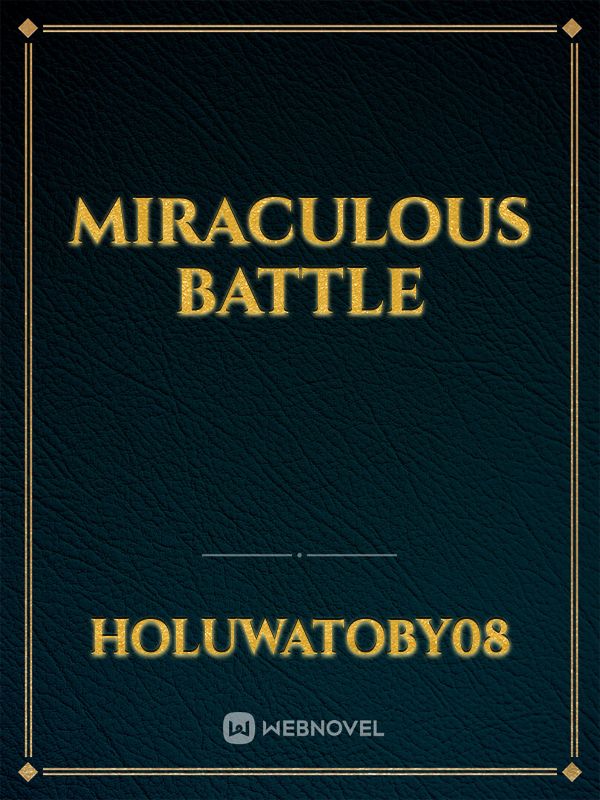 Miraculous battle