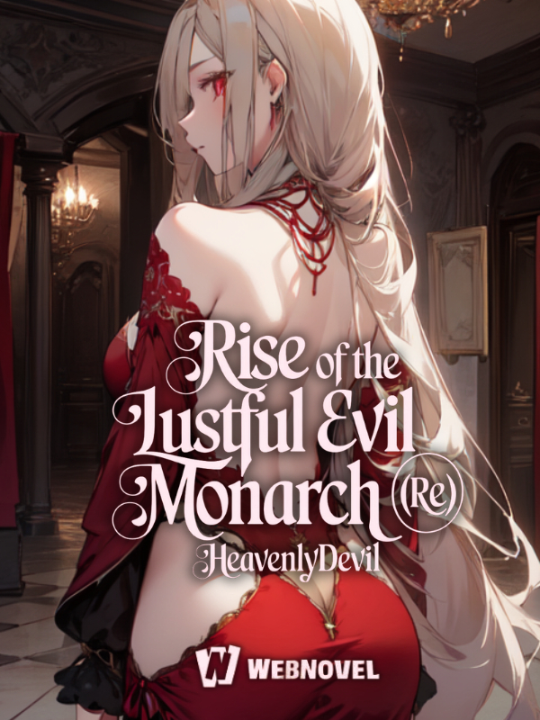 Rise of the Lustful Evil Monarch (Re)