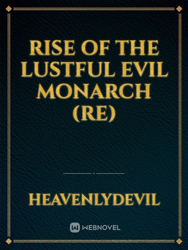 Rise of the Lustful Evil Monarch (Re)