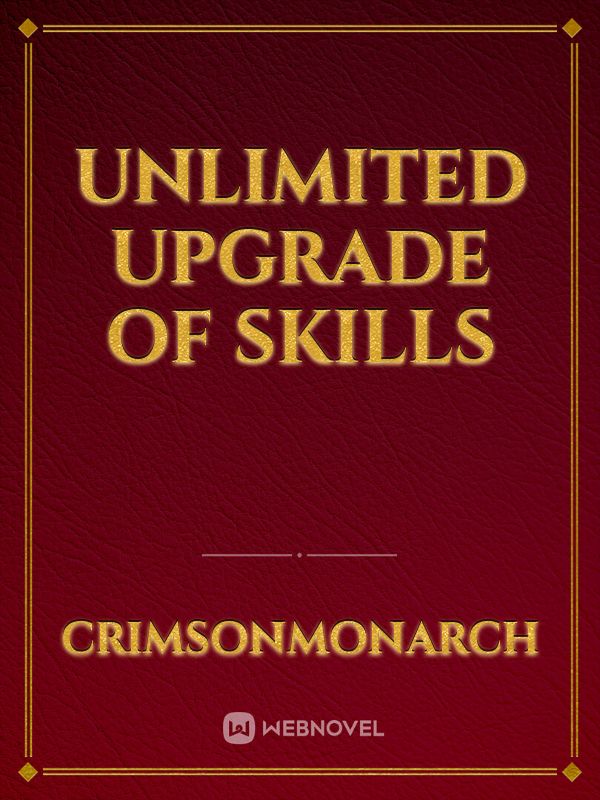 UNLIMITED UPGRADE OF SKILLS