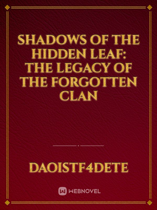 Shadows of the Hidden Leaf: The Legacy of the Forgotten Clan