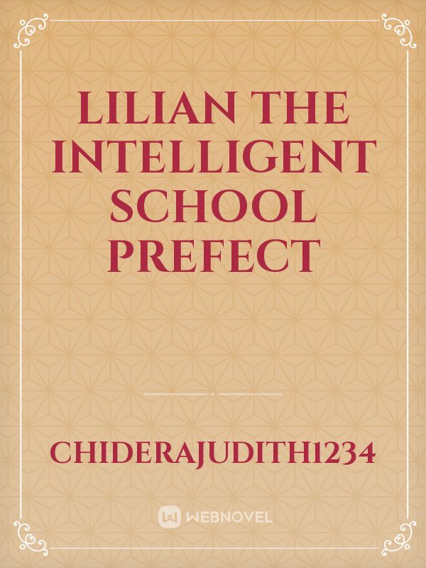 Lilian the intelligent school prefect