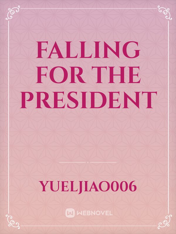 Falling for the President