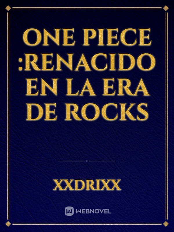 one piece :renacido en la era de Rocks