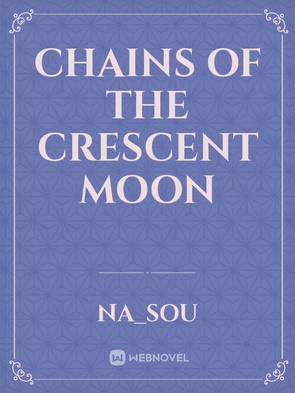 Chains Of The Crescent Moon