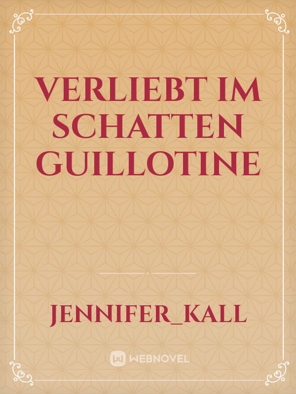 Verliebt im Schatten Guillotine