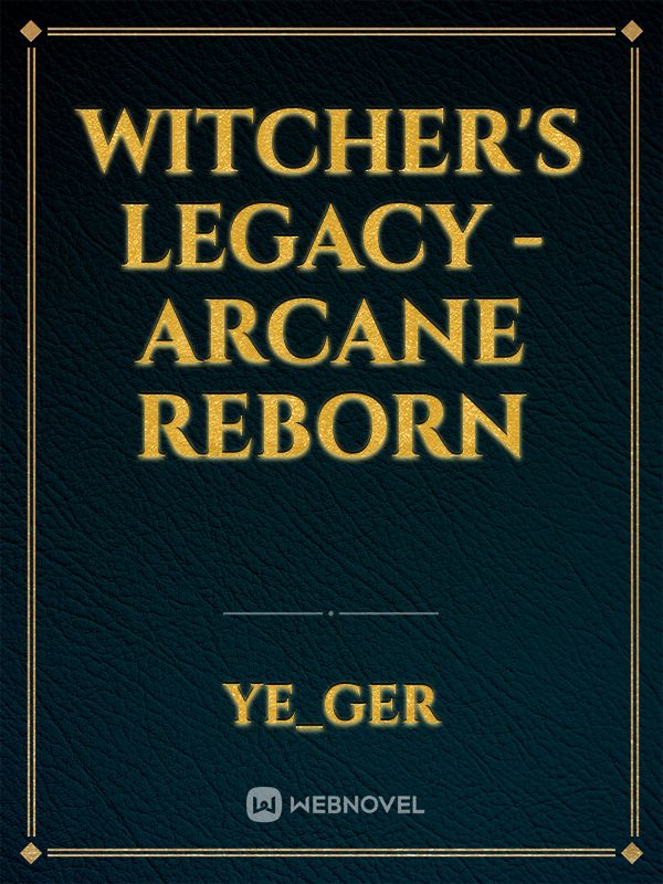 Witcher's Legacy - Arcane Reborn