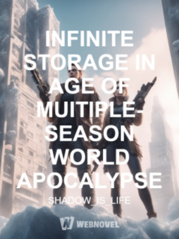 INFINITE STORAGE IN AGE OF MUITIPLE- SEASON WORLD APOCALYPSE