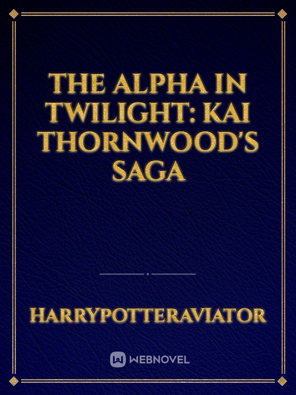 The Alpha in Twilight: Kai Thornwood's Saga