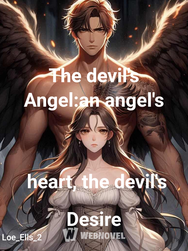 The devil's Angel:an angel's heart, the devil's Desire