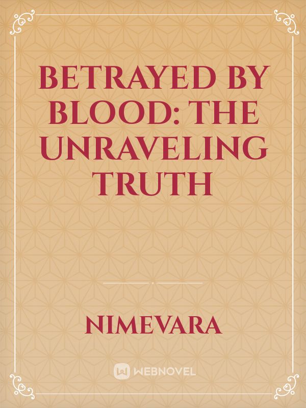 Betrayed by Blood: The Unraveling Truth