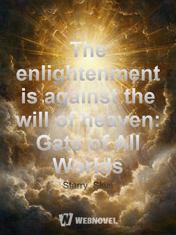 The enlightenment is against the will of heaven: Gate of All Worlds