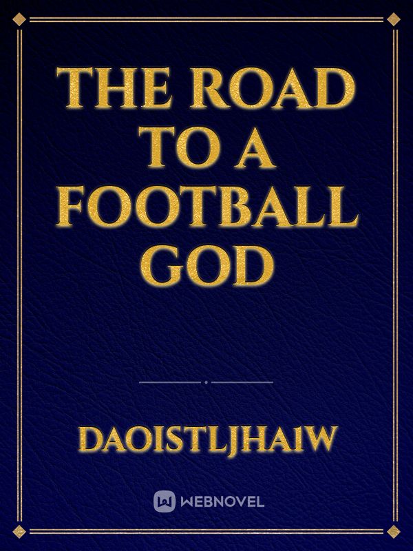 The Road to a Football God