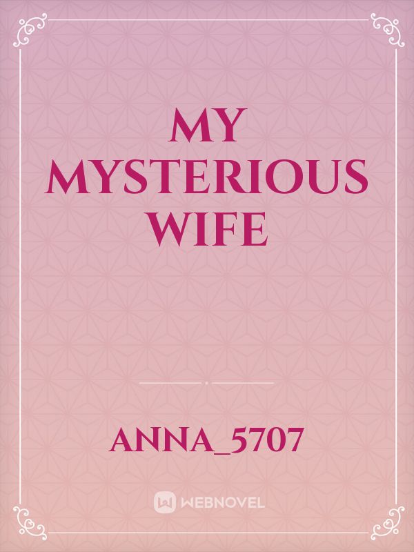 My mysterious wife