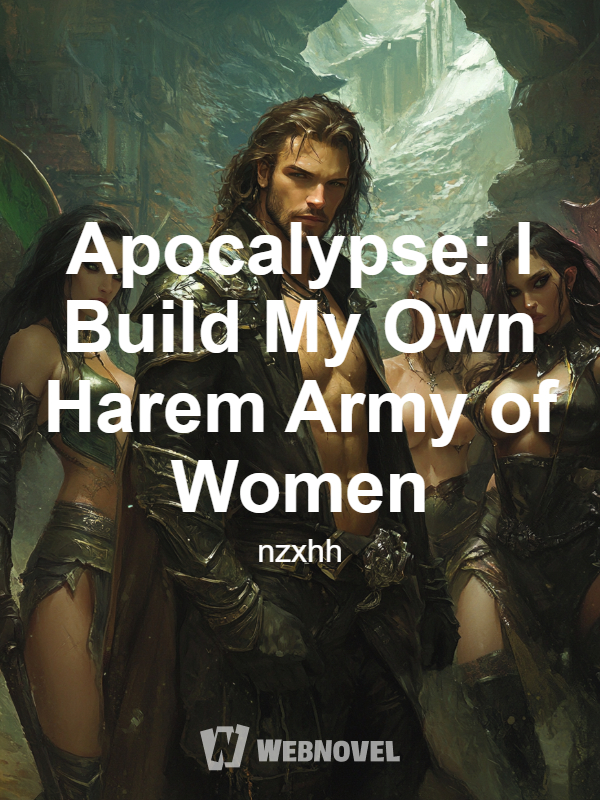 Apocalypse: I Build My Own Harem Army of Women