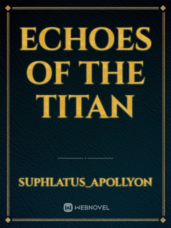 Echoes of the Titan