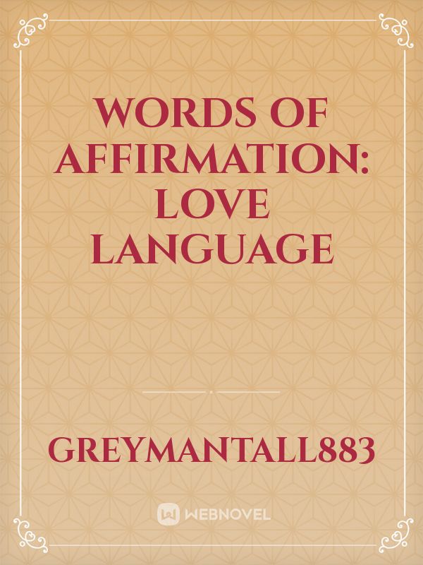 WORDS OF AFFIRMATION: LOVE LANGUAGE