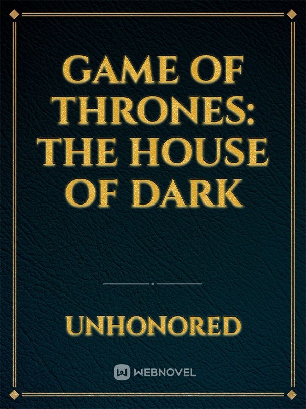 Game Of Thrones: The House Of Dark