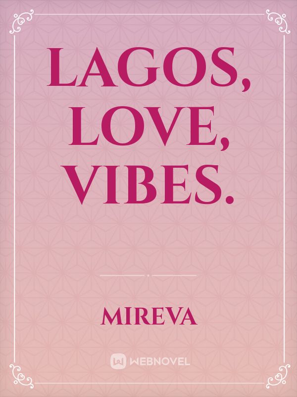 Lagos, love, vibes.