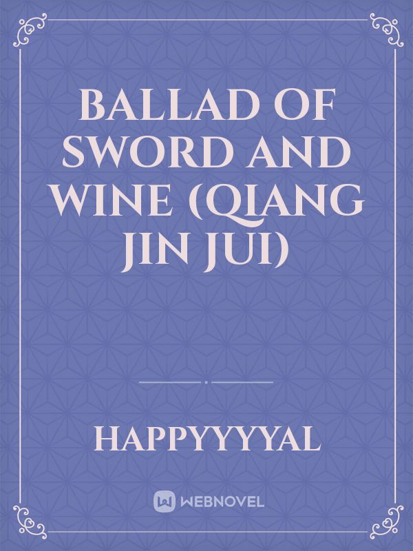 Ballad of Sword and Wine (Qiang Jin Jui)