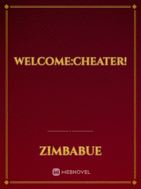 Welcome:cheater!