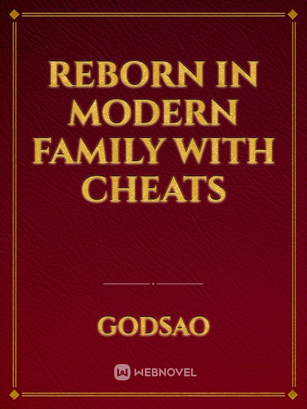 Reborn in modern family with cheats