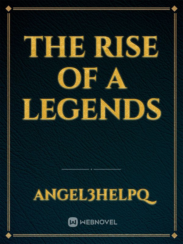 The Rise of a Legends