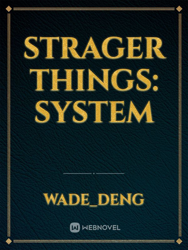 Strager things: system