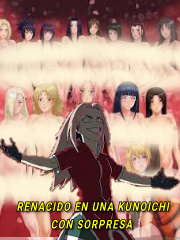 RENCARNE COMO UNA KUNOICHI CON SORPRESA