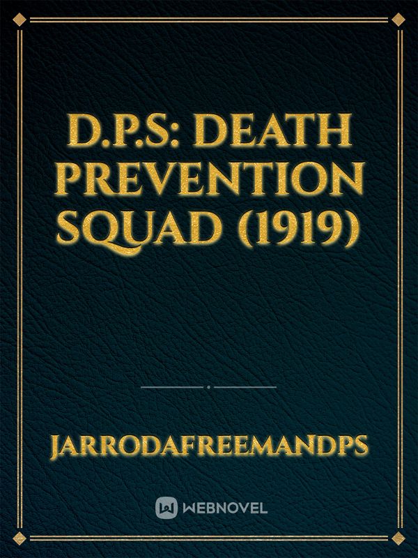 D.P.S: DEATH PREVENTION SQUAD (1919)