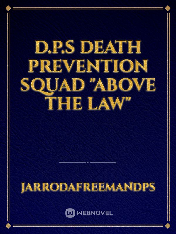 D.P.S DEATH PREVENTION SQUAD "ABOVE THE LAW"