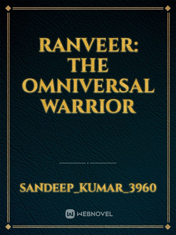 Ranveer: The Omniversal Warrior