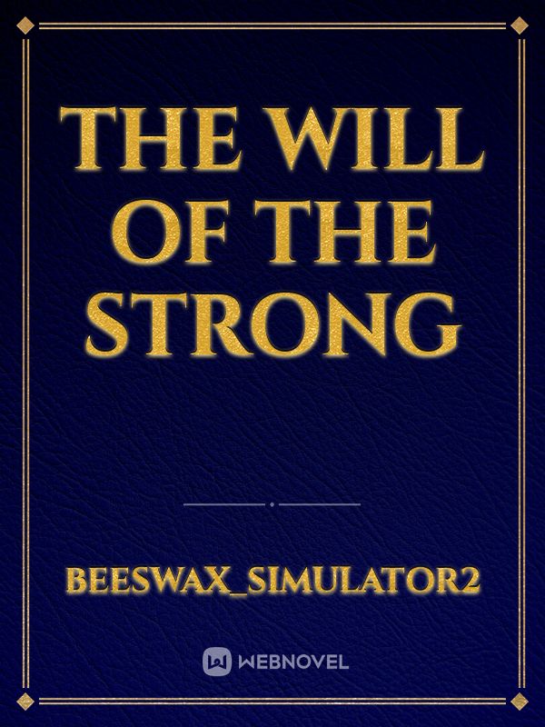 The Will Of the Strong