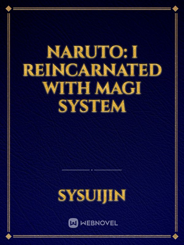 Naruto: I Reincarnated with Magi System