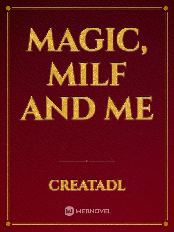 Magic, Milf and Me