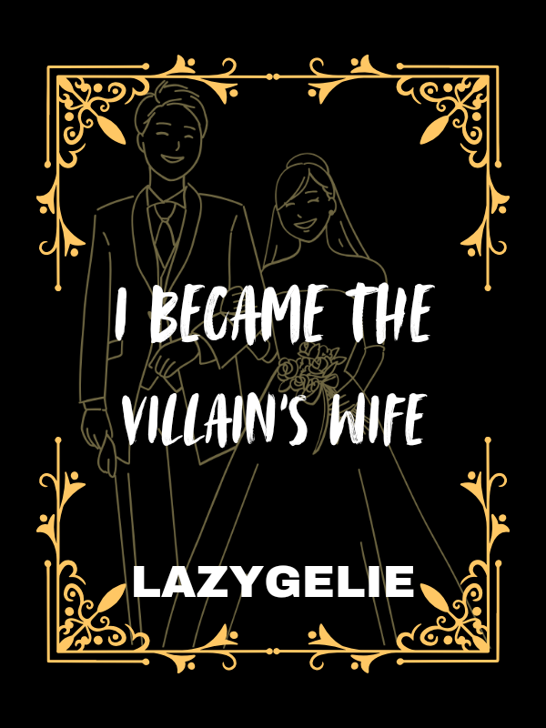 I Became The Villain's Wife (Lazygelie)