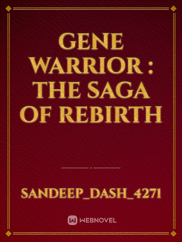 Gene Warrior : The Saga of Rebirth