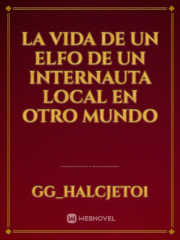 La vida de un elfo de un internauta local en otro mundo