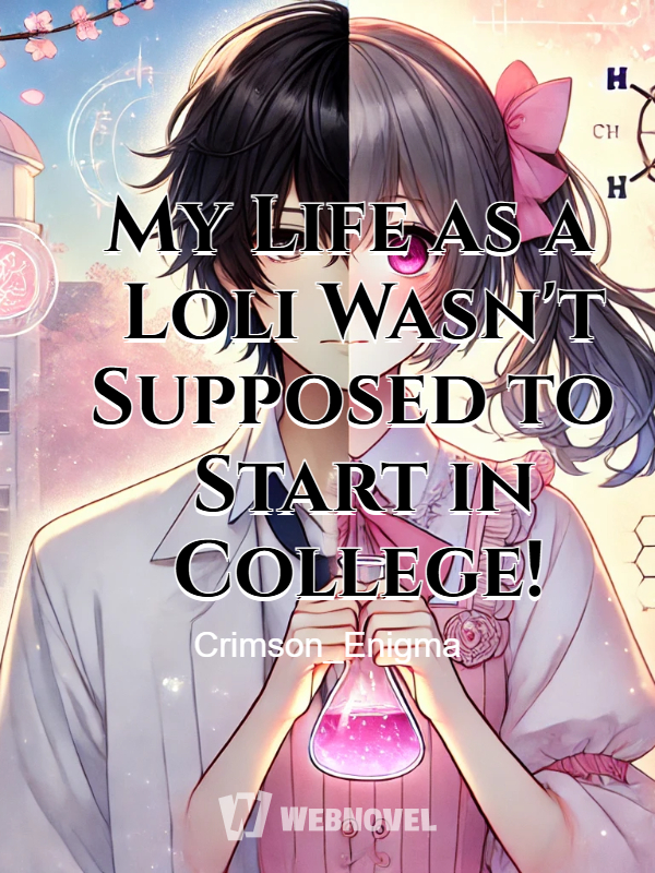 My Life as a Loli Wasn't Supposed to Start in College!