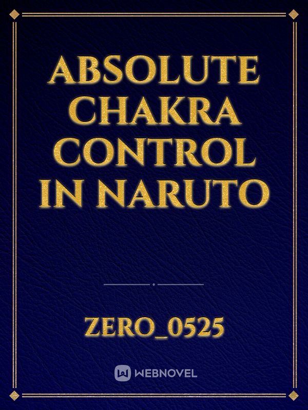 Absolute chakra control in Naruto