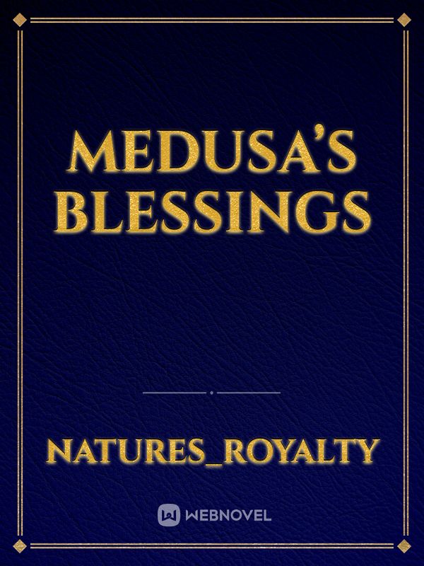 Medusa’s Blessings