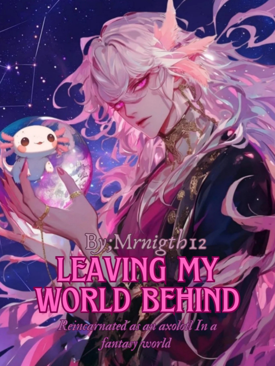 Leaving my world behind (I was reincarnated as an axolotl)