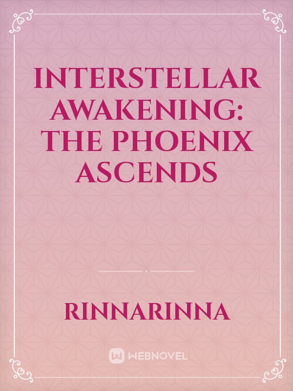 Interstellar Awakening: The Phoenix Ascends