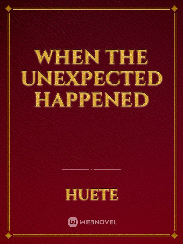 When the unexpected happened