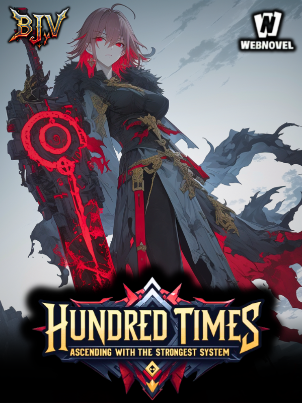 A Hundred Times: Ascending With The Strongest System