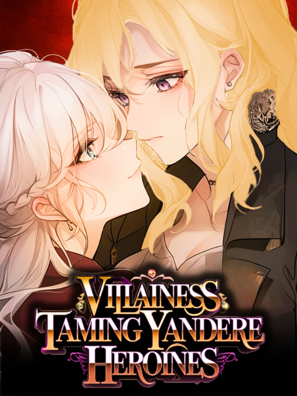 I Am The Villainess Who Will Tame Every Yandere Heroine!