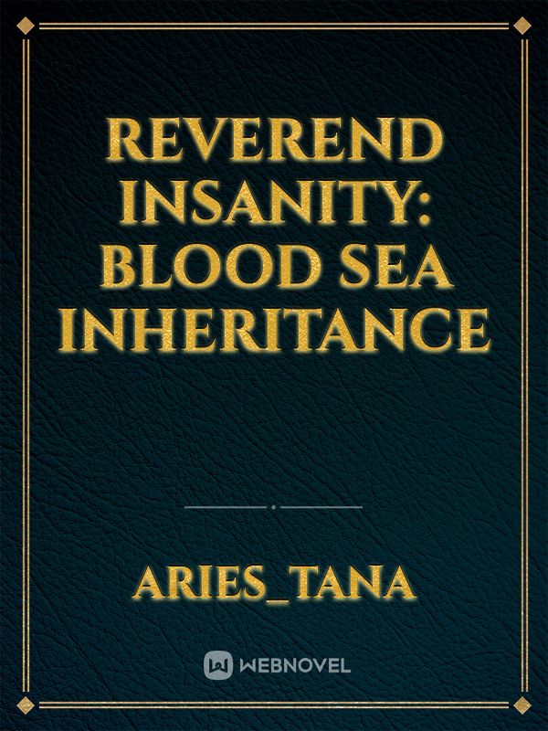 Reverend Insanity: Blood Sea Inheritance