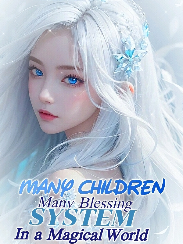 Many Children Many Blessing System in a Magical World