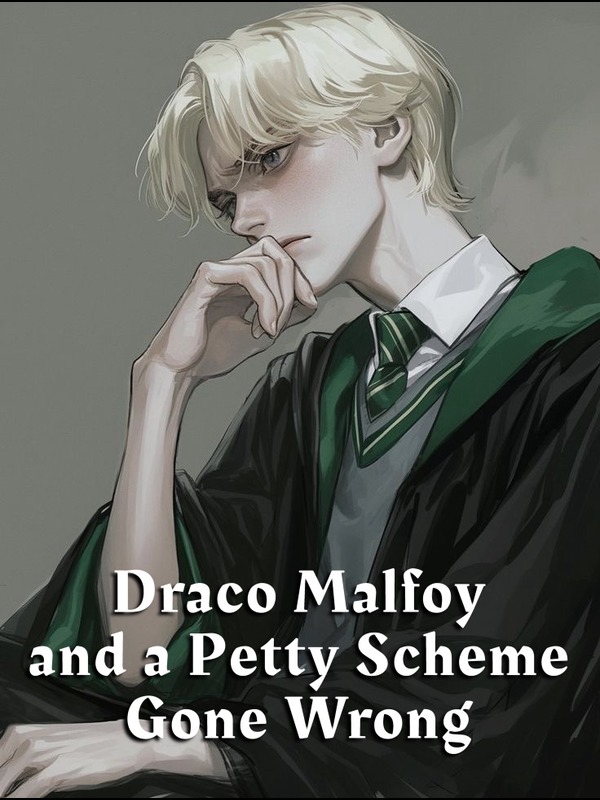 Draco Malfoy and a Petty Scheme Gone Wrong (HOTD)