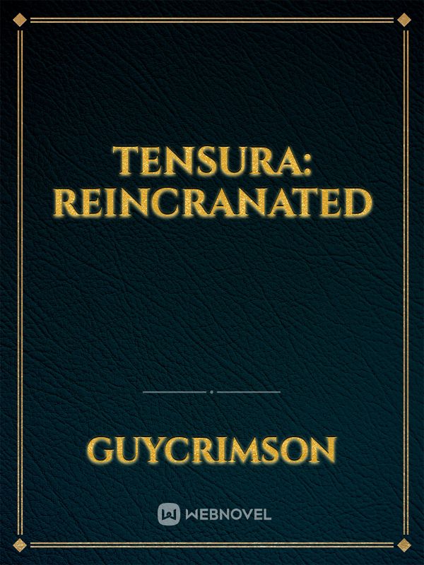 Tensura: reincranated